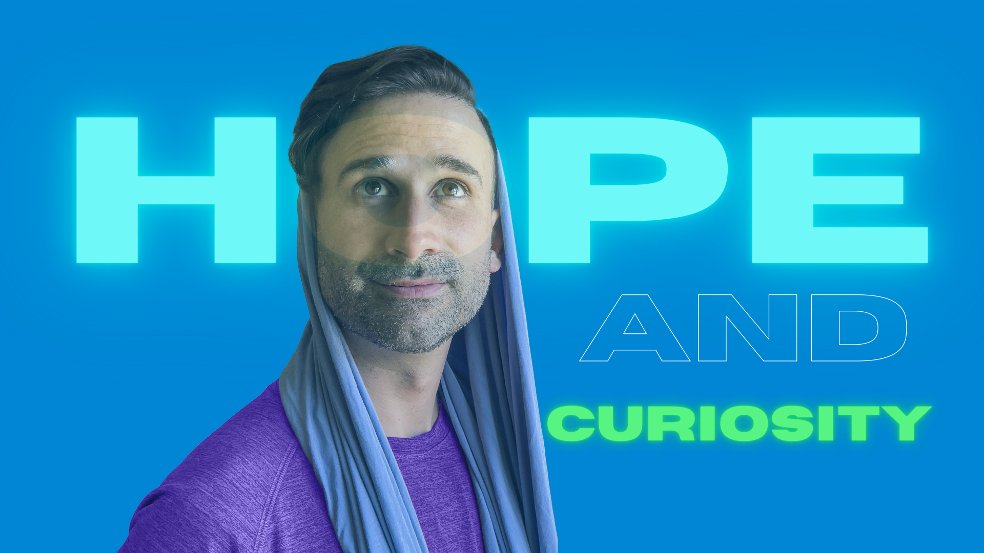 Hope and curiosity